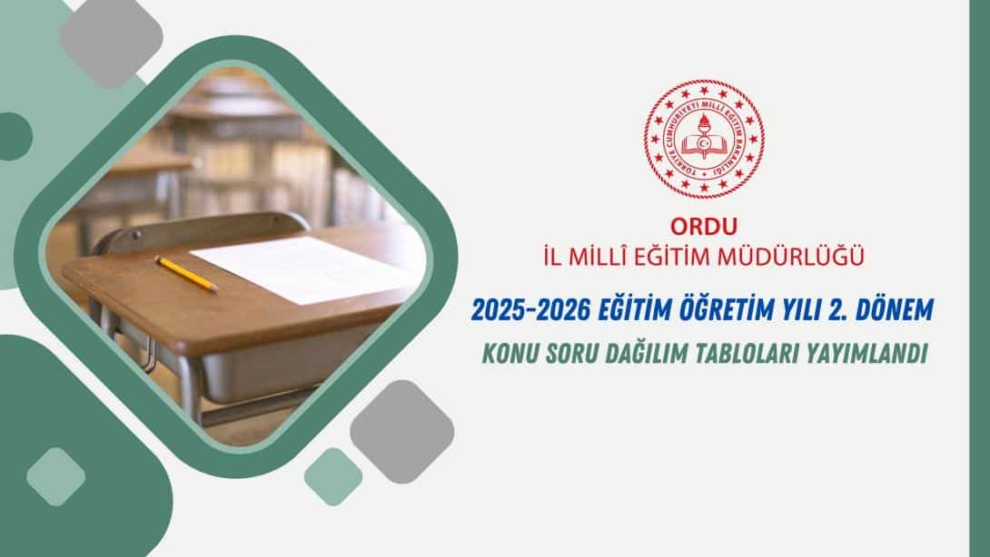 2025-2026 Eğitim Öğretim Yılı 2. Dönem Konu Soru Dağılım Tabloları Yayımlandı
